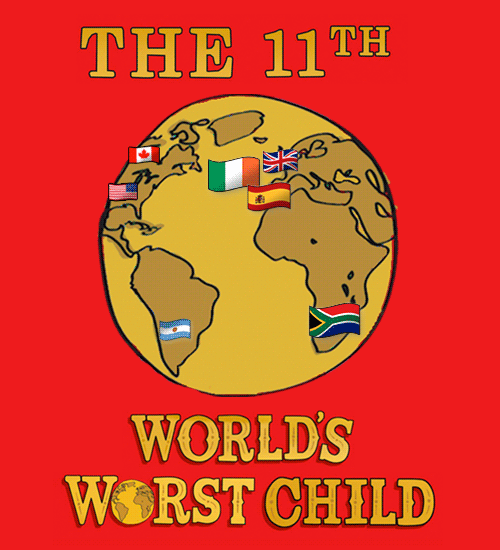Did you create the 11th World's Worst Child?