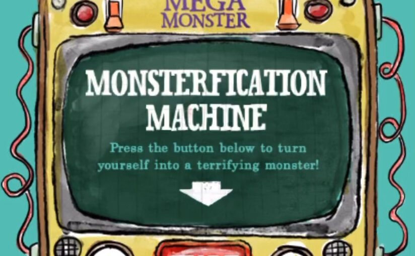 Play the Monsterfication Machine to find out which monster YOU are!